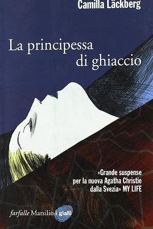 La principessa di ghiaccio by Camilla Läckberg