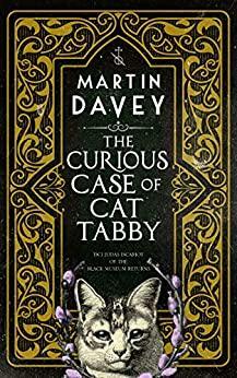 The Curious Case of Cat Tabby: DCI Judas Iscariot of the Black Museum returns by Martin Davey