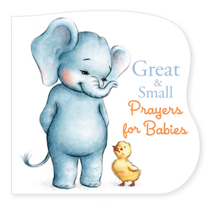 Great and Small Prayers for Babies by Pamela Kennedy, B&amp;H Kids