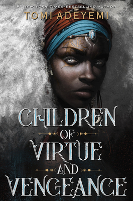 Children of Virtue and Vengeance by Tomi Adeyemi