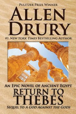 Return to Thebes: Sequel to A God Against the Gods by Allen Drury