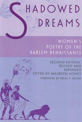 Shadowed Dreams: Women's Poetry of the Harlem Renaissance by Nellie McKay