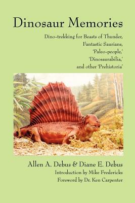 Dinosaur Memories: Dino-trekking for Beasts of Thunder, Fantastic Saurians, by Allen Debus