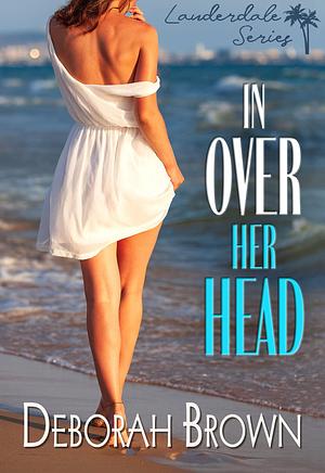 In Over Her Head by Deborah Brown, Deborah Brown