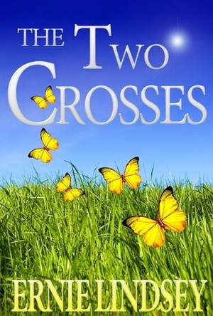 The Two Crosses by Ernie Lindsey