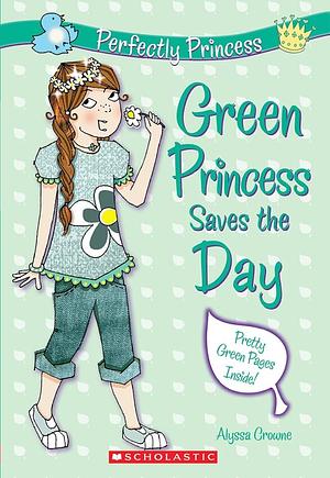 Green Princess Saves the Day by Alyssa Crowne