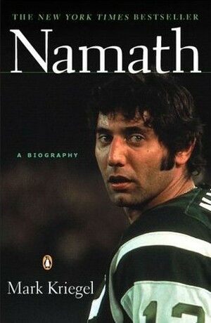 Namath: A Biography by Mark Kriegel