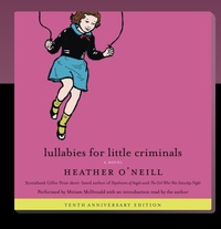 Lullabies for Little Criminals by Heather O'Neill