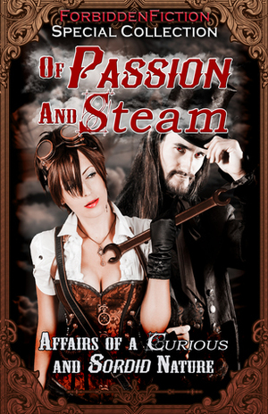 Of Passion and Steam by R.W. Whitefield, K.J. Kabza, Alex Douglas, Lon Sarver, D.M. Atkins, Slave Nano, Laylah Hunter, M.E. Litman, Elizabeth Schechter, Madeliene Swann