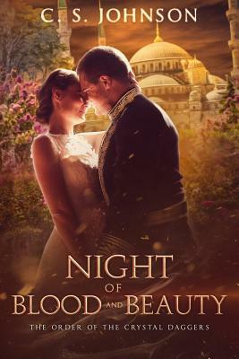Night of Blood and Beauty: A Companion Novella to The Order of the Crystal Daggers by C. S. Johnson