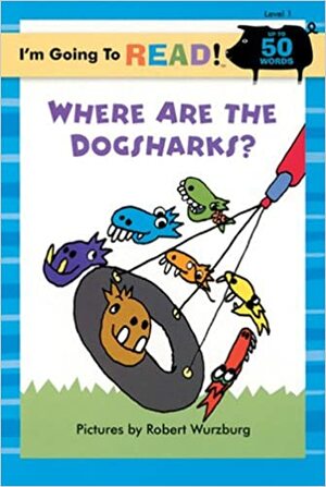 I'm Going to Read® (Level 1): Where Are the Dogsharks? by Robert Wurzburg