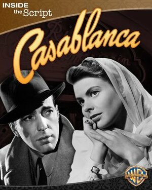 Casablanca: Inside the Script by Jeremy Ross