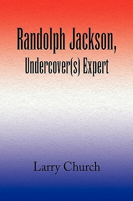 Randolph Jackson, Undercover(s) Expert by Larry Church