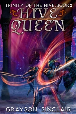 Hive Queen: A Dark Fantasy LitRPG by Grayson Sinclair