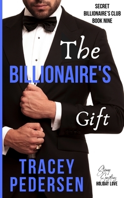 The Billionaire's Gift: Steamy Sensations Romance by Tracey Pedersen