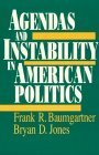 Agendas and Instability in American Politics, Second Edition by Frank R. Baumgartner, Bryan D. Jones