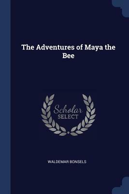 The Adventures of Maya the Bee by Waldemar Bonsels