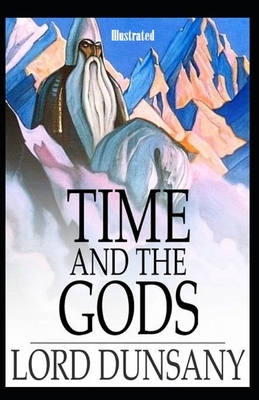 Time and the Gods Illustrated by Lord Dunsany