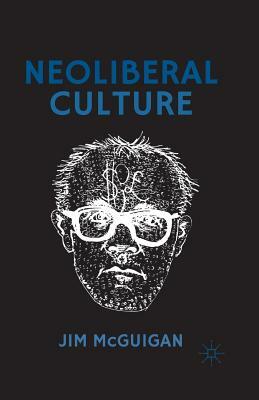 Neoliberal Culture by Jim McGuigan