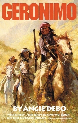 Geronimo, Volume 142: The Man, His Time, His Place by Angie Debo