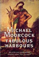 Fabulous Harbours by Michael Moorcock