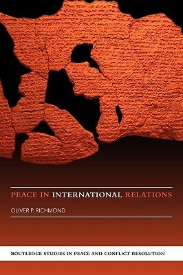 Peace in International Relations by Oliver P. Richmond