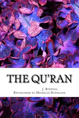 The Qu'ran: (Al-Qur'an) by J. M. Rodwell