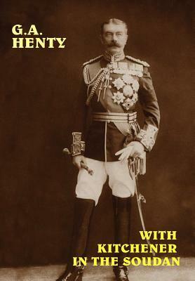 With Kitchener in the Soudan by G.A. Henty