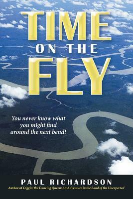 Time on the Fly: You never know what you might find around the next bend! by Paul Richardson