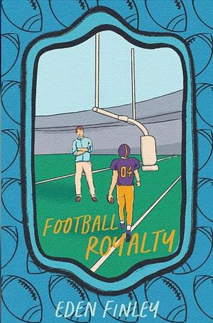 Football Royalty by Eden Finley