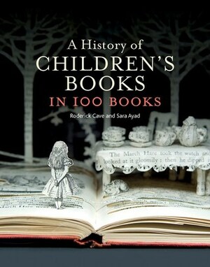 A History of the Book in 100 Books by Roderick Cave, Sara Ayad