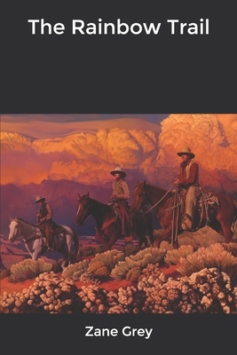 The Rainbow Trail by Zane Grey