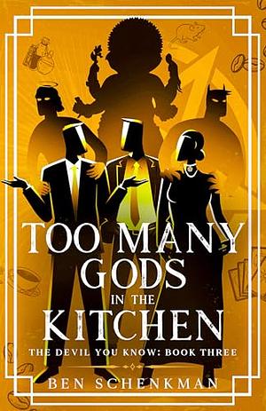 Too Many Gods in the Kitchen by Ben Schenkman