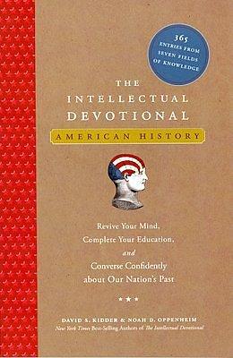 The Intellectual Devotional American History: Revive Your Mind, Complete Your Ed by Noah D. Oppenheim, David S. Kidder, David S. Kidder