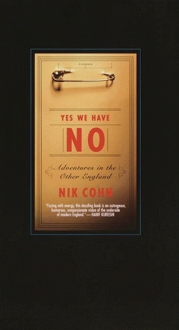 Yes We Have No: Adventures in the Other England by Nik Cohn