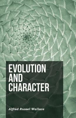 Evolution and Character by Alfred Russel Wallace