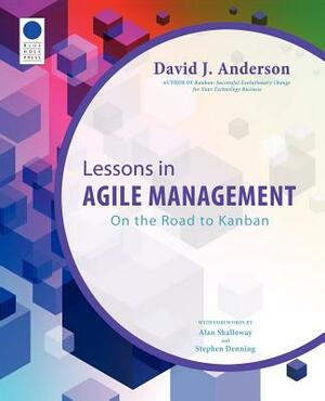 Lessons in Agile Management: On the Road to Kanban by David J. Anderson