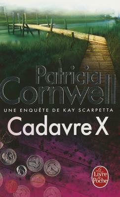 Cadavre X by Patricia Cornwell