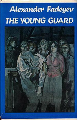 The Young Guard, A Novel: Book Two by Alexander Fadeyev, Violet L. Dutt