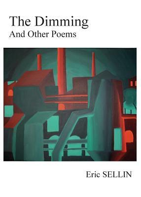 The Dimming and Other Poems by Eric Sellin