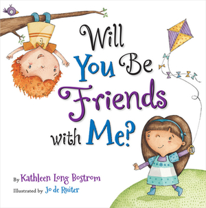 Will You Be Friends with Me? by Kathleen Long Bostrom