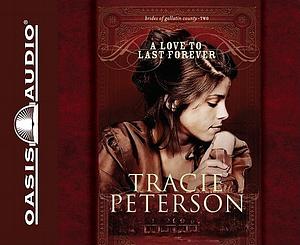 A Love to Last Forever by Tracie Peterson