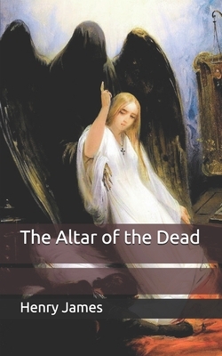 The Altar of the Dead by Henry James