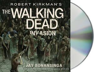 Robert Kirkman's the Walking Dead: Invasion by Jay Bonansinga