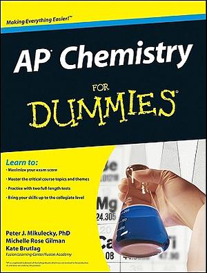 AP Chemistry for Dummies by Peter J. Mikulecky, Kate Brutlag, Michelle Rose Gilman