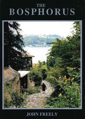 The Bosphorus by John Freely