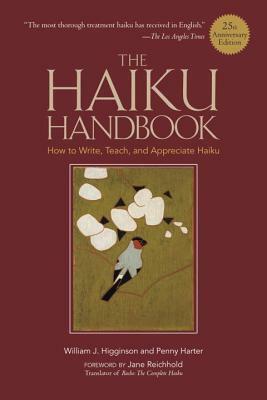 The Haiku Handbook#25th Anniversary Edition: How to Write, Teach, and Appreciate Haiku by William J. Higginson, Penny Harter
