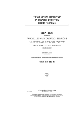 Federal Reserve perspectives on financial regulatory reform proposals by Committee on Financial Services (house), United S. Congress, United States House of Representatives