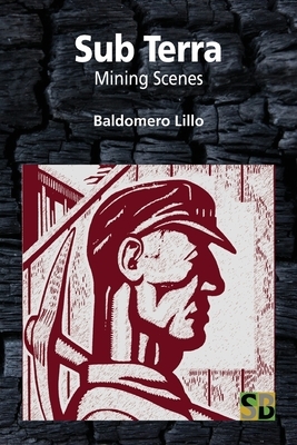 Sub Terra: Mining Scenes by Baldomero Lillo
