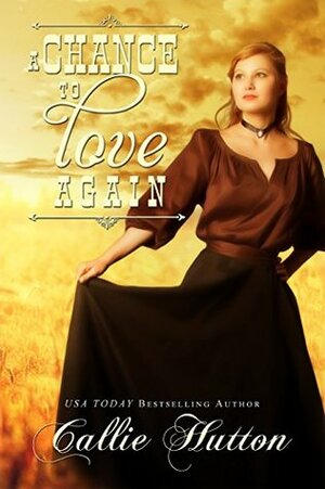 A Chance to Love Again by Callie Hutton